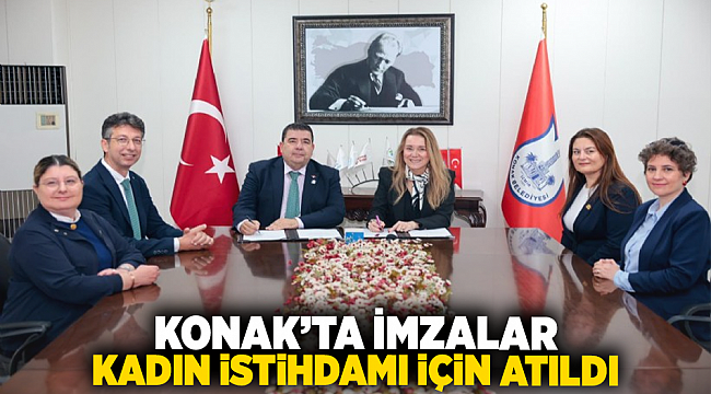Konak’ta imzalar kadın istihdamı için atıldı