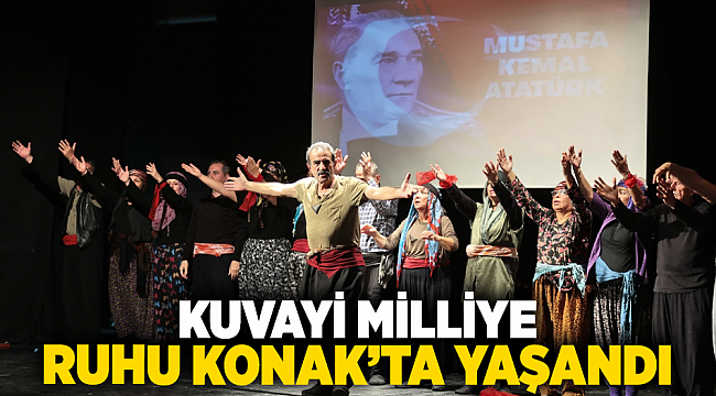Kuvayi Milliye ruhu Konak’ta yaşandı