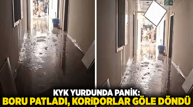 KYK YURDUNDA PANİK: BORU PATLADI, KORİDORLAR GÖLE DÖNDÜ