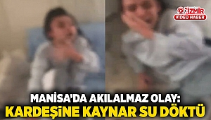Manisa’da akılalmaz olay: Kardeşine kaynar su döktü