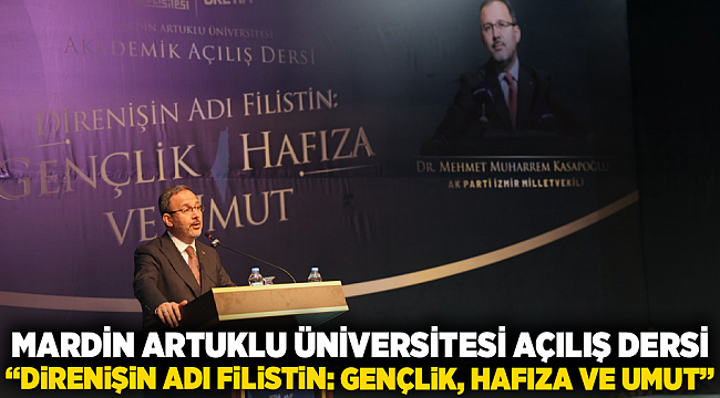 MARDİN ARTUKLU ÜNİVERSİTESİ AÇILIŞ DERSİ “DİRENİŞİN ADI FİLİSTİN: GENÇLİK, HAFIZA VE UMUT”