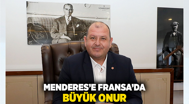 Menderes’e Fransa’da Büyük Onur