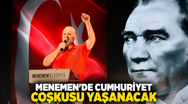Menemen'de Cumhuriyet coşkusu yaşanacak