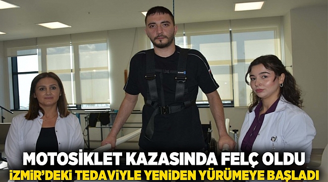 Motosiklet kazasında felç oldu, İzmir’deki tedaviyle yeniden yürümeye başladı