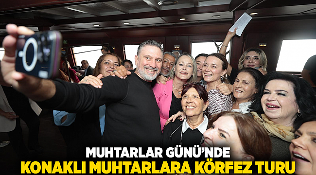Muhtarlar Günü’nde Konaklı muhtarlara Körfez turu
