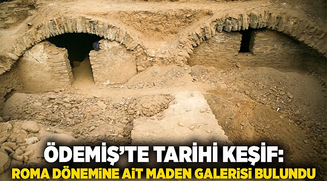 Ödemiş’te tarihi keşif: Roma dönemine ait maden galerisi bulundu