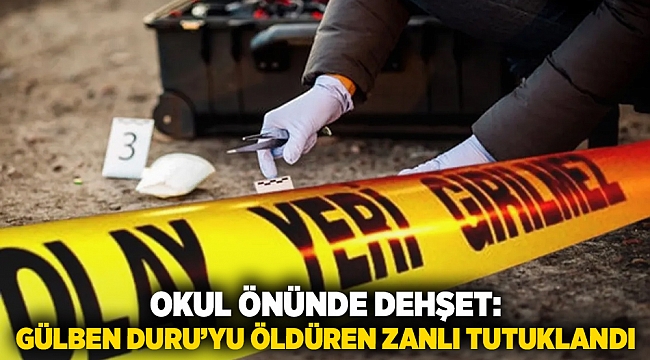 Okul Önünde Dehşet: Gülben Duru’yu Öldüren Zanlı Tutuklandı