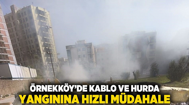 Örnekköy’de kablo ve hurda yangınına hızlı müdahale
