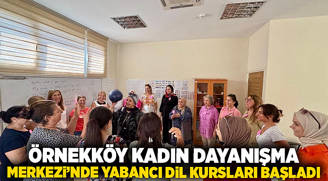 Örnekköy Kadın Dayanışma Merkezi’nde yabancı dil kursları başladı