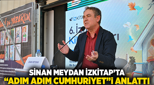 Sinan Meydan İZKİTAP’ta “Adım Adım Cumhuriyet”i anlattı