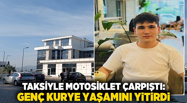 Taksiyle motosiklet çarpıştı: Genç kurye yaşamını yitirdi