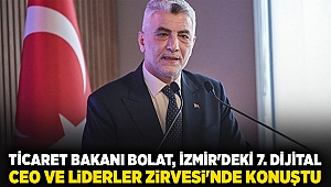 Ticaret Bakanı Bolat, İzmir'deki 7. Dijital CEO ve Liderler Zirvesi'nde konuştu