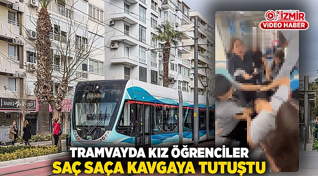 Tramvayda kız öğrenciler saç saça kavgaya tutuştu