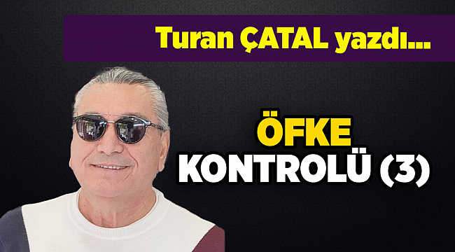 Turan ÇATAL yazdı...