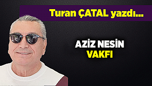 Turan ÇATAL yazdı...