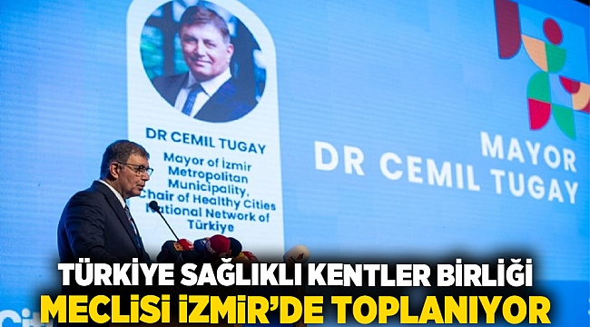 Türkiye Sağlıklı Kentler Birliği Meclisi İzmir’de toplanıyor