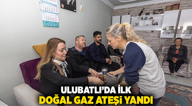 Ulubatlı’da ilk doğal gaz ateşi yandı