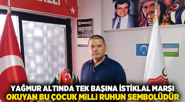YAĞMUR ALTINDA TEK BAŞINA İSTİKLAL MARŞI OKUYAN BU ÇOCUK MİLLİ RUHUN SEMBOLÜDÜR