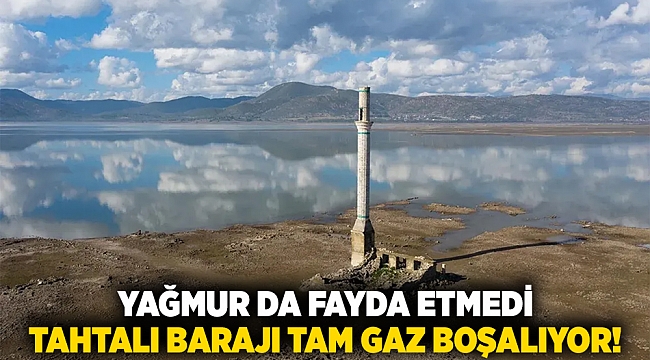 Yağmur da fayda etmedi, Tahtalı Barajı tam gaz boşalıyor!