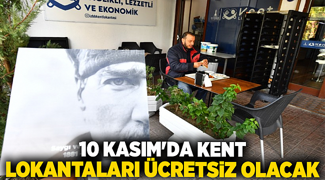 10 Kasım'da Kent Lokantaları ücretsiz olacak