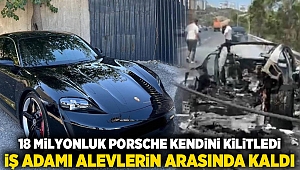 18 Milyonluk Porsche Kendini Kilitledi, İş Adamı Alevlerin Arasında Kaldı