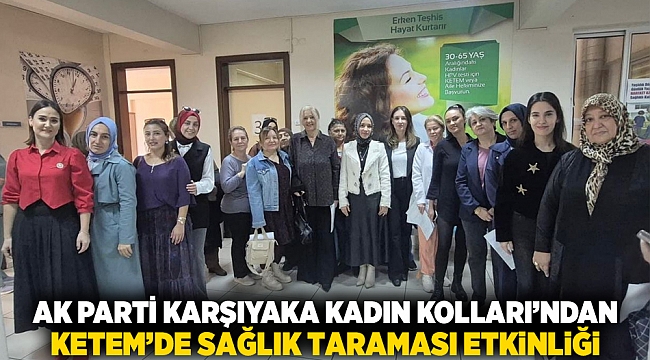 AK Parti Karşıyaka Kadın Kolları’ndan KETEM’de Sağlık Taraması Etkinliği