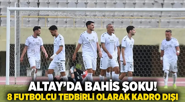 Altay’da Bahis Şoku! 8 Futbolcu Tedbirli Olarak Kadro Dışı