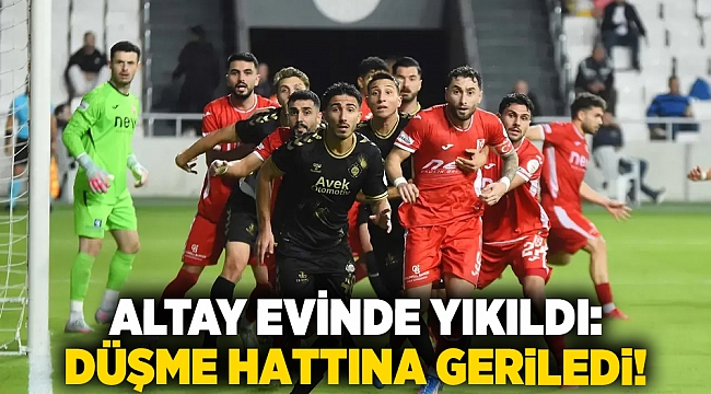 Altay evinde yıkıldı: Düşme hattına geriledi!