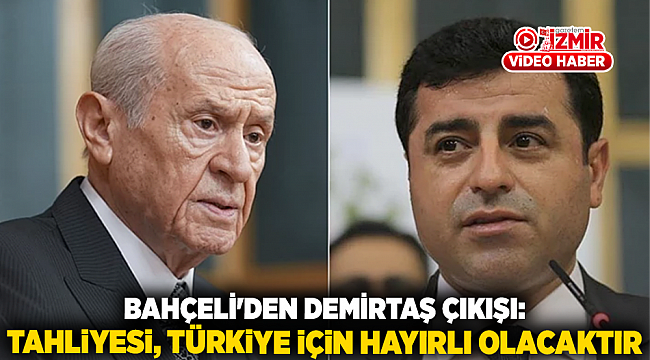 Bahçeli&#039;den  Demirtaş çıkışı: Tahliyesi, Türkiye için hayırlı olacaktır