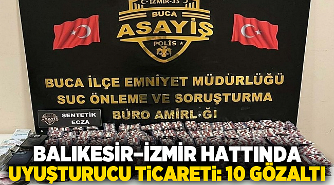 Balıkesir–İzmir Hattında Uyuşturucu Ticareti: 10 Gözaltı