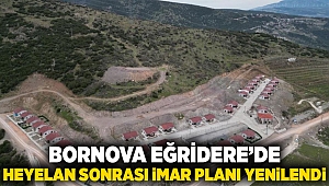 Bornova Eğridere’de heyelan sonrası imar planı yenilendi