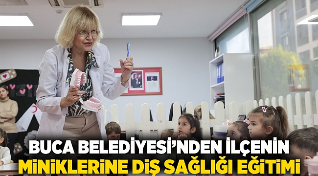 Buca Belediyesi’nden ilçenin miniklerine diş sağlığı eğitimi