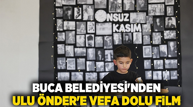 BUCA BELEDİYESİ&#039;NDEN ULU ÖNDER&#039;E VEFA DOLU FİLM