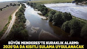 Büyük Menderes’te Kuraklık Alarmı: 2026’da da Kısıtlı Sulama Uygulanacak