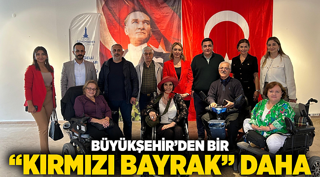 Büyükşehir’den bir “Kırmızı Bayrak” daha