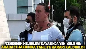 ‘Cehennem Melekleri’ Davasında Yeni Gelişme: Arabacı Hakkında Tahliye Kararı Kaldırıldı