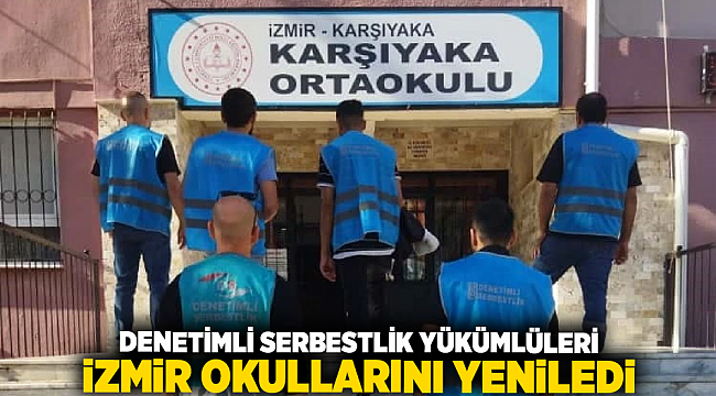 Denetimli Serbestlik Yükümlüleri İzmir Okullarını Yeniledi