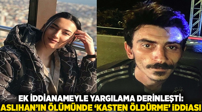Ek İddianameyle Yargılama Derinleşti: Aslıhan’ın Ölümünde ‘Kasten Öldürme’ İddiası