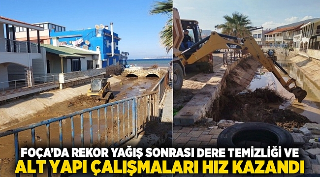 Foça’da rekor yağış sonrası dere temizliği ve alt yapı çalışmaları hız kazandı