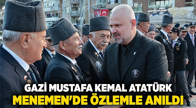 Gazi Mustafa Kemal Atatürk, Menemen&#039;de özlemle anıldı