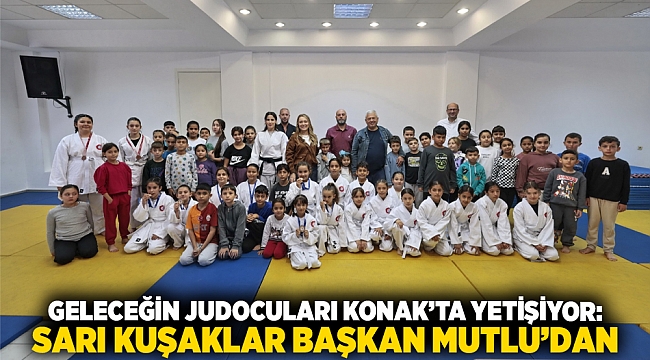 Geleceğin judocuları Konak’ta yetişiyor: Sarı kuşaklar Başkan Mutlu’dan