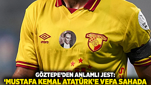 Göztepe’den Anlamlı Jest: ‘Mustafa Kemal Atatürk’e Vefa Sahada