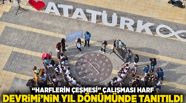 “Harflerin Çeşmesi” çalışması Harf Devrimi’nin yıl dönümünde tanıtıldı