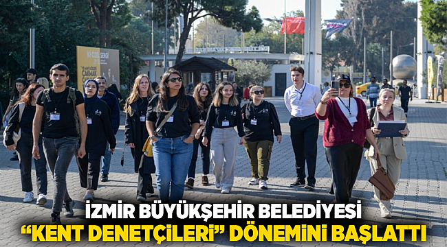 İzmir Büyükşehir Belediyesi “Kent Denetçileri” dönemini başlattı