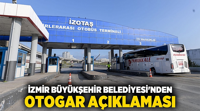İzmir Büyükşehir Belediyesi&#039;nden otogar açıklaması