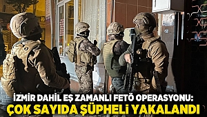 İzmir Dahil Eş Zamanlı FETÖ Operasyonu: Çok Sayıda Şüpheli Yakalandı