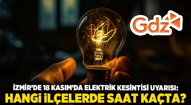 İzmir’de 18 Kasım’da Elektrik Kesintisi Uyarısı: Hangi İlçelerde Saat Kaçta?