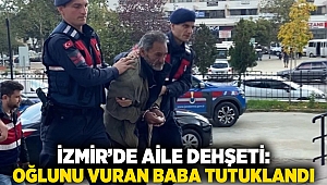 İzmir’de Aile Dehşeti: Oğlunu Vuran Baba Tutuklandı