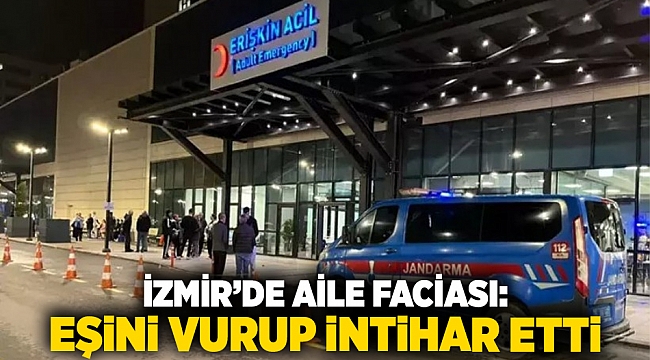 İzmir'de aile faciası: Eşini vurup intihar etti