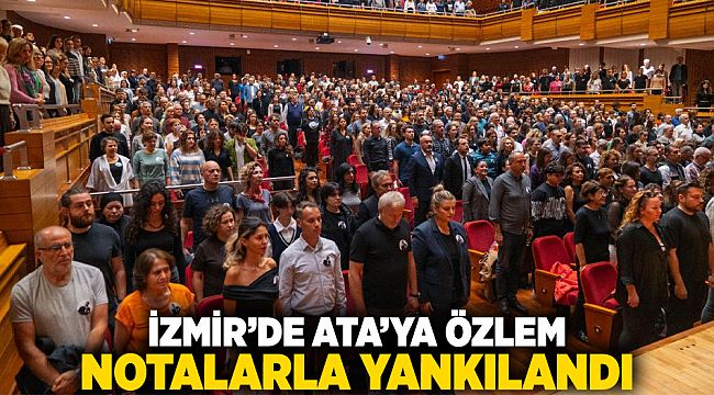 İzmir’de Ata’ya özlem notalarla yankılandı
